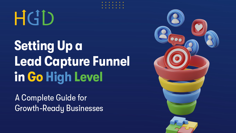 GoHighLevel Lead Capture Funnel: A Complete Setup Guide