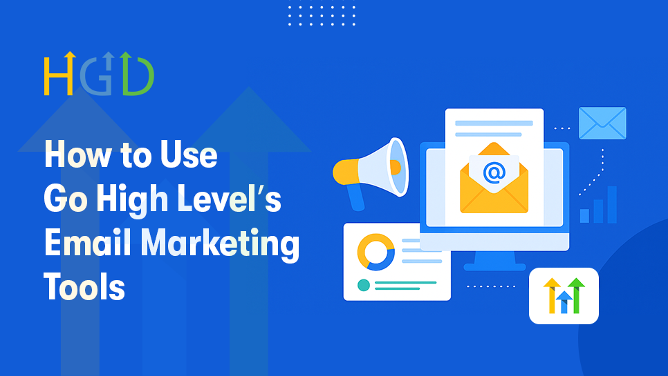 How to Use GoHighLevel Email Marketing Tools (2026 Guide)