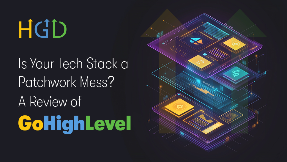 Is Your Tech Stack a Patchwork Mess? A Review of GoHighLevel