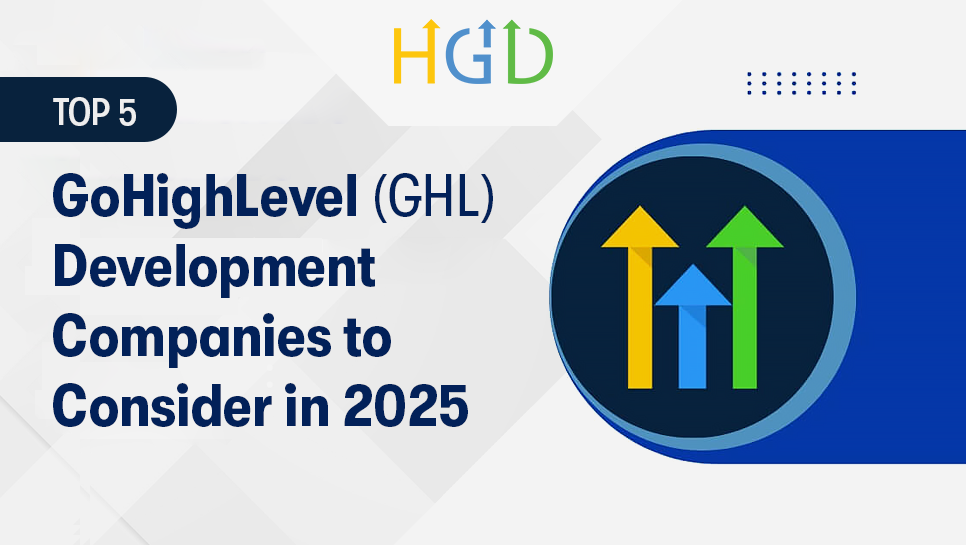 Top 5 GoHighLevel (GHL) Development Companies in 2025