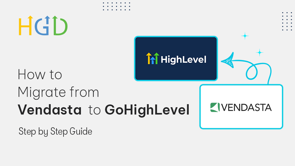 How to Migrate from Vendasta to GoHighLevel (Step-by-Step Guide)