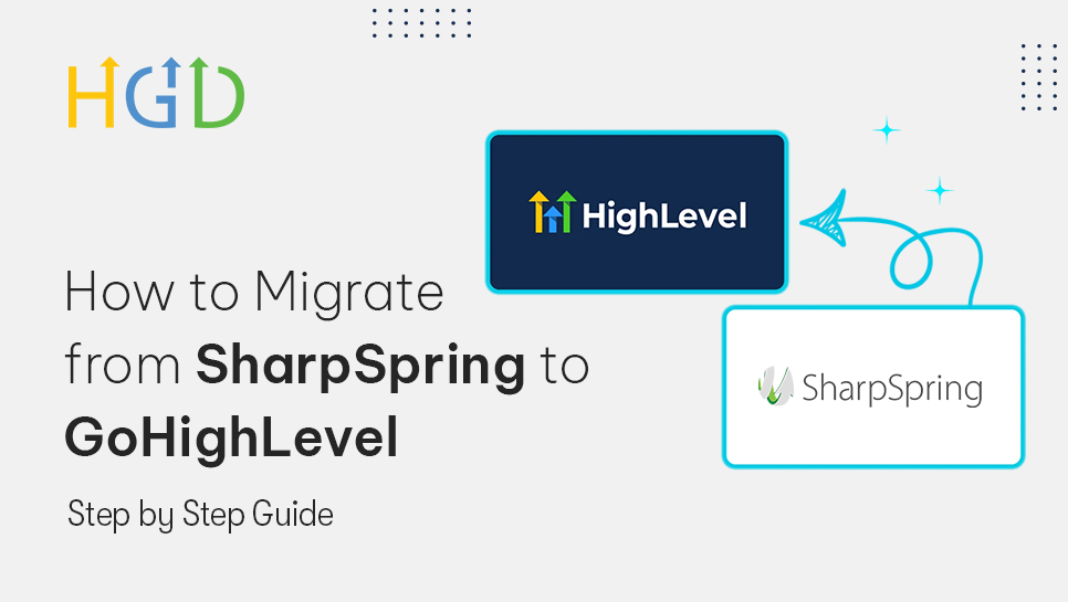How to Migrate from SharpSpring to GoHighLevel (Step-by-Step Guide)