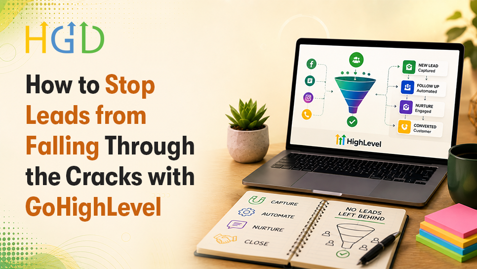 How to Stop Leads from Falling Through the Cracks with GoHighLevel