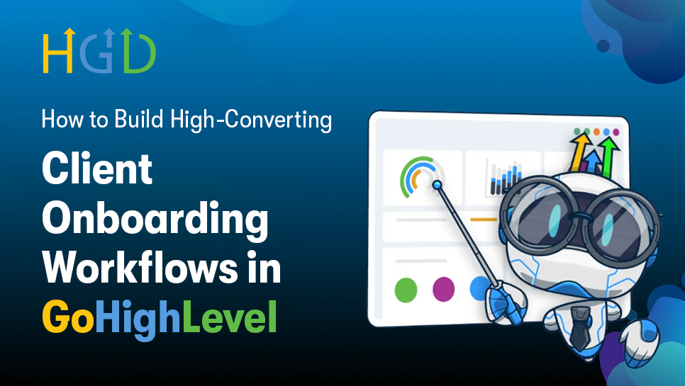 How to Build High-Converting Client Onboarding Workflows in GoHighLevel