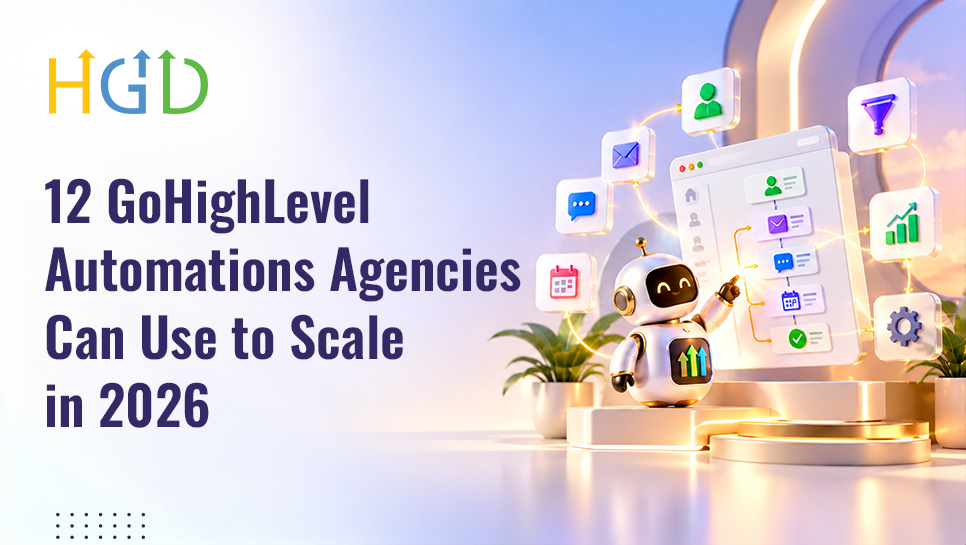 12 GoHighLevel Automations Agencies Can Use to Scale in 2026