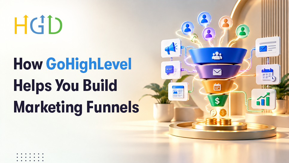 How GoHighLevel Helps You Build Marketing Funnels