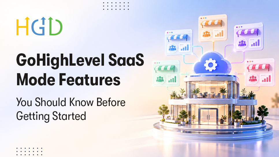 GoHighLevel SaaS Mode Features You Should Know Before Getting Started