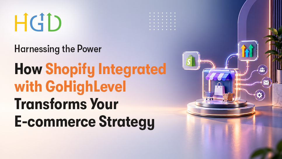 How to Integrate Shopify with GoHighLevel: Setup, Workflows & Automation